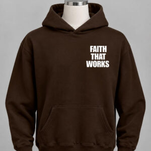 Faith That Works Chocolate Brown Hoodie